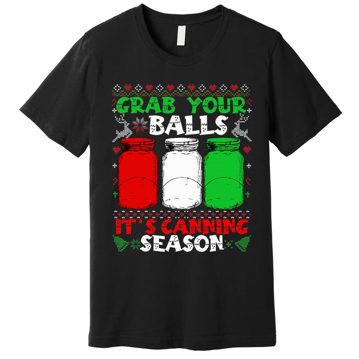 Grab Your Balls Canning Christmas Mason Jar Gifts  Premium T-Shirt