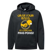 Grab Your Balls Its Time For Ping Pong Performance Fleece Hoodie