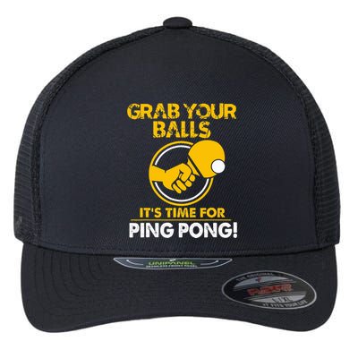 Grab Your Balls Its Time For Ping Pong Flexfit Unipanel Trucker Cap