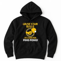 Grab Your Balls Its Time For Ping Pong Hoodie