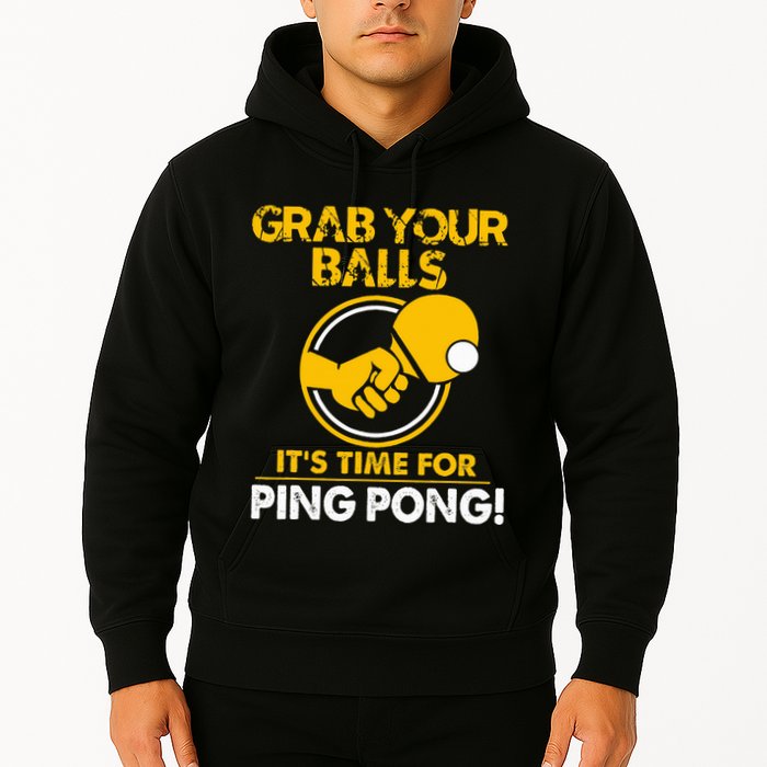 Grab Your Balls Its Time For Ping Pong Hoodie