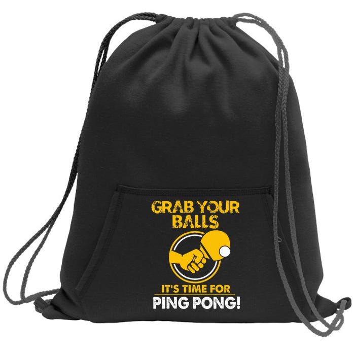 Grab Your Balls Its Time For Ping Pong Sweatshirt Cinch Pack Bag