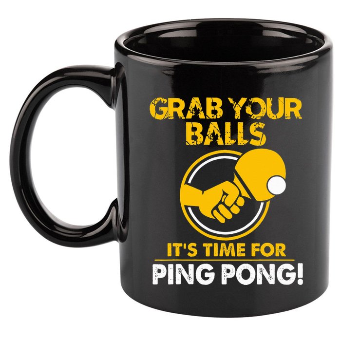 Grab Your Balls Its Time For Ping Pong 11oz C Handle Ceramic Mug