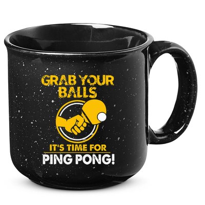 Grab Your Balls Its Time For Ping Pong 15oz Campfire Ceramic Mug
