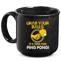 Grab Your Balls Its Time For Ping Pong 15oz Campfire Ceramic Mug