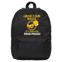 Grab Your Balls Its Time For Ping Pong 16 in Basic Backpack