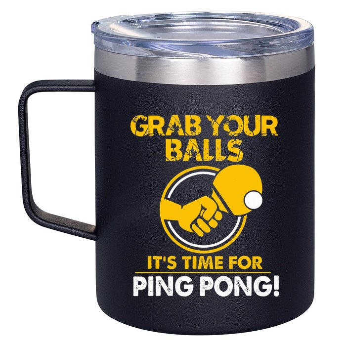 Grab Your Balls Its Time For Ping Pong 12oz Stainless Steel Coffee Mug
