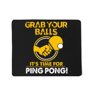 Grab Your Balls Its Time For Ping Pong Mousepad