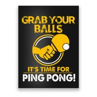 Grab Your Balls Its Time For Ping Pong Poster