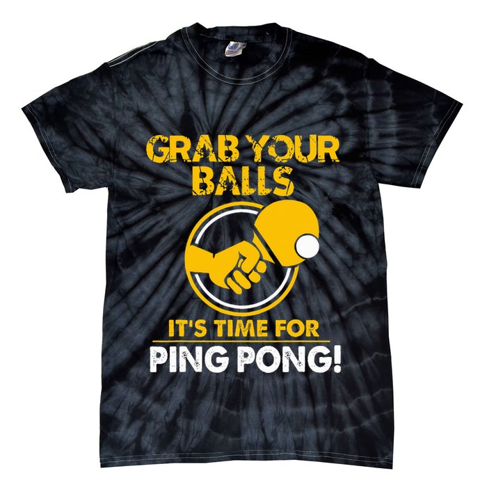 Grab Your Balls Its Time For Ping Pong Tie-Dye T-Shirt