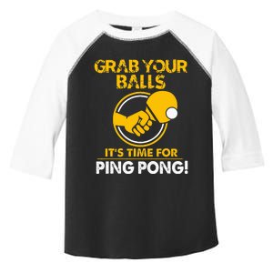 Grab Your Balls Its Time For Ping Pong Toddler Fine Jersey T-Shirt