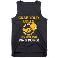 Grab Your Balls Its Time For Ping Pong Tank Top