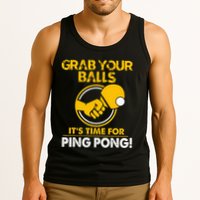 Grab Your Balls Its Time For Ping Pong Tank Top