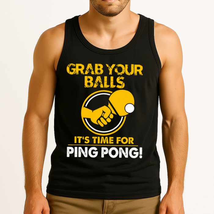 Grab Your Balls Its Time For Ping Pong Tank Top