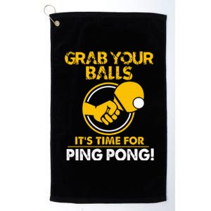 Grab Your Balls Its Time For Ping Pong Platinum Collection Golf Towel