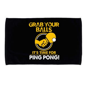 Grab Your Balls Its Time For Ping Pong Microfiber Hand Towel