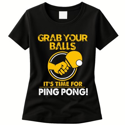 Grab Your Balls Its Time For Ping Pong Womens T-Shirt