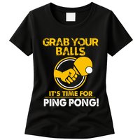Grab Your Balls Its Time For Ping Pong Womens T-Shirt