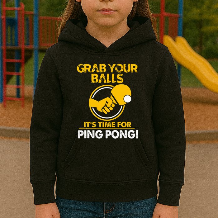 Grab Your Balls Its Time For Ping Pong Kids Hoodie