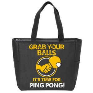 Grab Your Balls Its Time For Ping Pong Zip Tote Bag