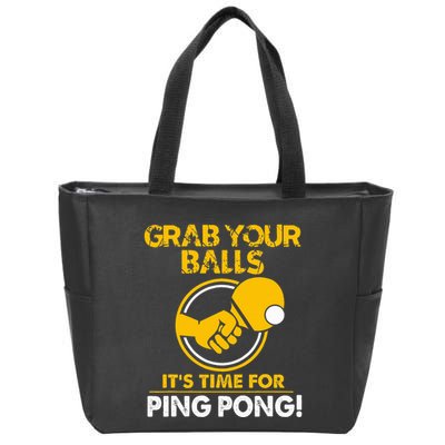 Grab Your Balls Its Time For Ping Pong Zip Tote Bag
