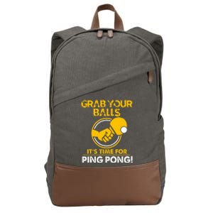 Grab Your Balls Its Time For Ping Pong Cotton Canvas Backpack