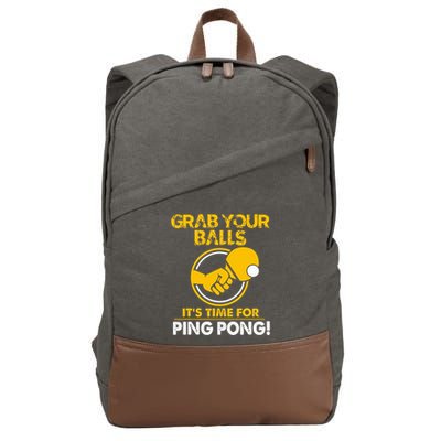 Grab Your Balls Its Time For Ping Pong Cotton Canvas Backpack