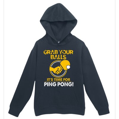 Grab Your Balls Its Time For Ping Pong Urban Pullover Hoodie