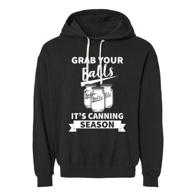 Grab Your Balls It's Canning Season Funny Saying Gag Joke Premium Garment-Dyed Fleece Hoodie