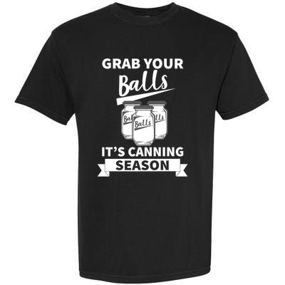 Grab Your Balls It's Canning Season Funny Saying Gag Joke Premium Garment-Dyed Heavyweight T-Shirt