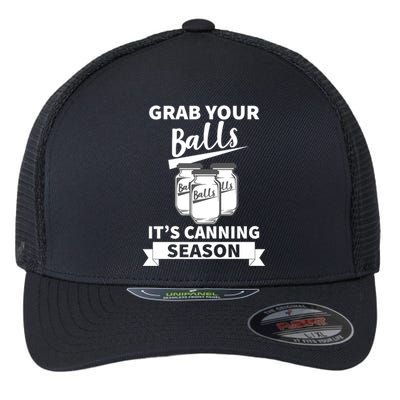 Grab Your Balls It's Canning Season Funny Saying Gag Joke Premium Flexfit Unipanel Trucker Cap