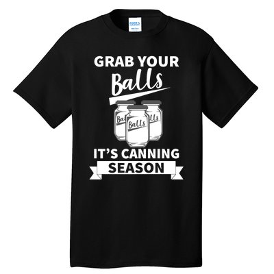 Grab Your Balls It's Canning Season Funny Saying Gag Joke Premium Tall T-Shirt