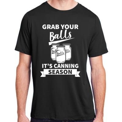 Grab Your Balls It's Canning Season Funny Saying Gag Joke Premium Adult ChromaSoft Performance T-Shirt