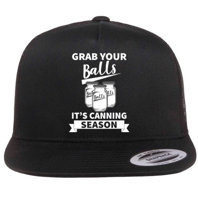 Grab Your Balls It's Canning Season Funny Saying Gag Joke Premium Flat Bill Trucker Hat