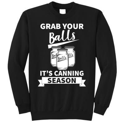 Grab Your Balls It's Canning Season Funny Saying Gag Joke Premium Tall Sweatshirt