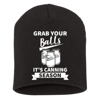 Grab Your Balls It's Canning Season Funny Saying Gag Joke Premium Short Acrylic Beanie