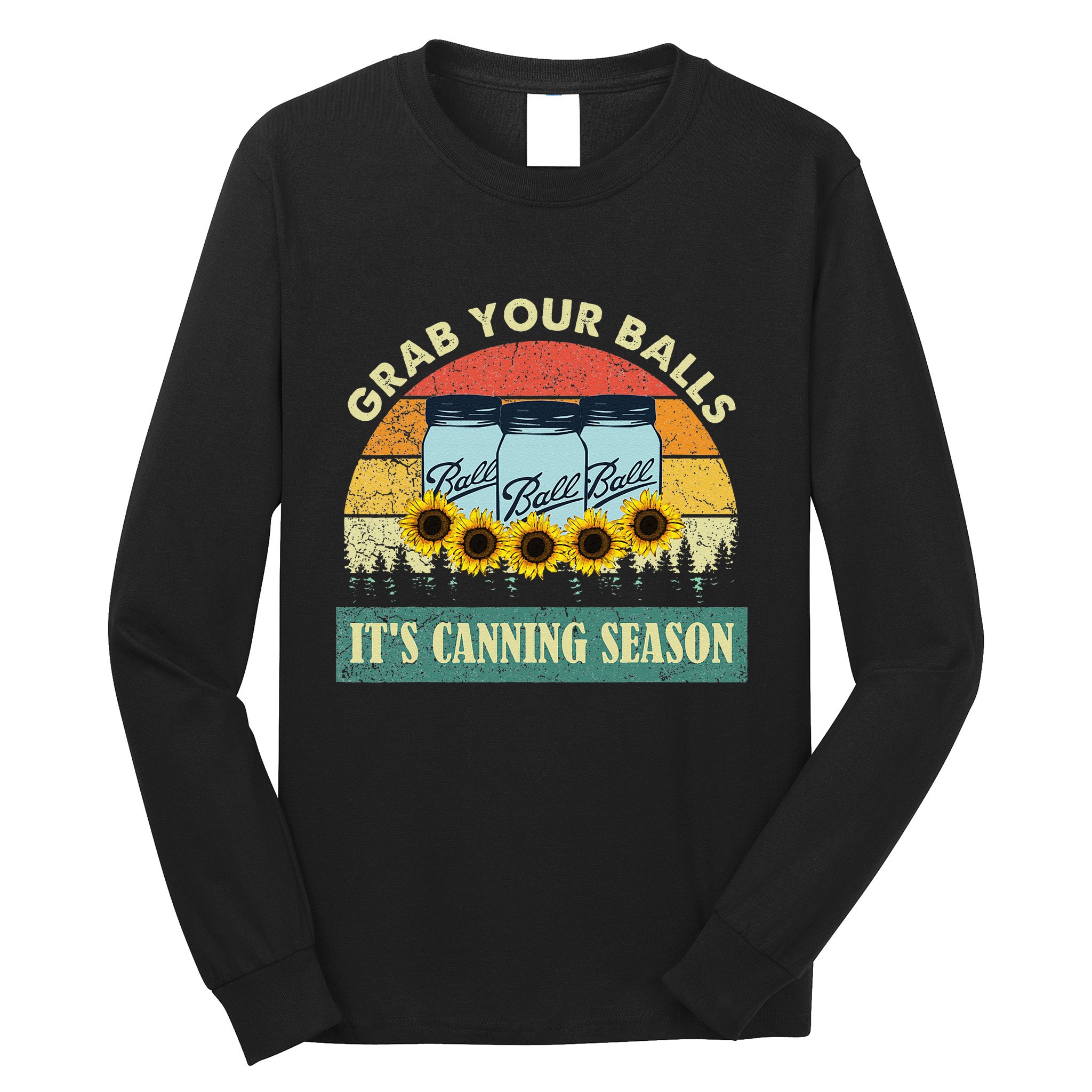 Grab Your Balls Its Canning Season Sunflower Vintage Long Sleeve Shirt