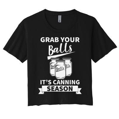 Grab Your Balls Its Canning Season Women's Crop Top Tee