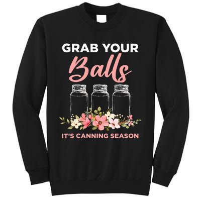 Grab Your Balls It's Canning Season Funny Saying Gag Joke Sweatshirt