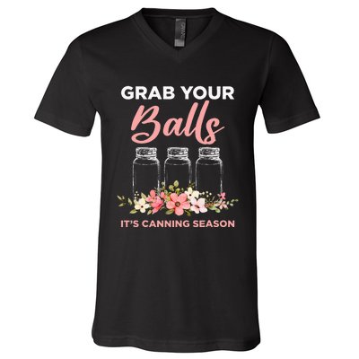 Grab Your Balls It's Canning Season Funny Saying Gag Joke V-Neck T-Shirt