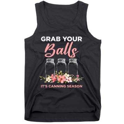 Grab Your Balls It's Canning Season Funny Saying Gag Joke Tank Top