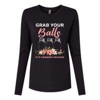 Grab Your Balls Its Canning Season Funny Saying Gag Joke Womens Cotton Relaxed Long Sleeve T-Shirt