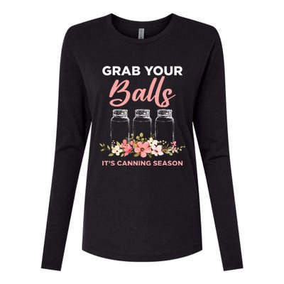 Grab Your Balls Its Canning Season Funny Saying Gag Joke Womens Cotton Relaxed Long Sleeve T-Shirt