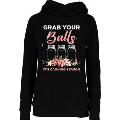 Grab Your Balls Its Canning Season Funny Saying Gag Joke Womens Funnel Neck Pullover Hood