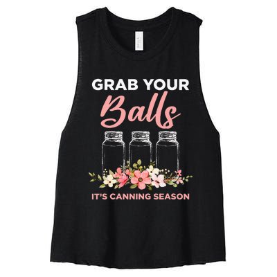 Grab Your Balls Its Canning Season Funny Saying Gag Joke Women's Racerback Cropped Tank