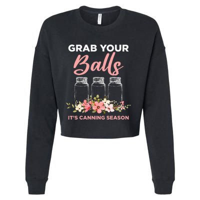 Grab Your Balls Its Canning Season Funny Saying Gag Joke Cropped Pullover Crew