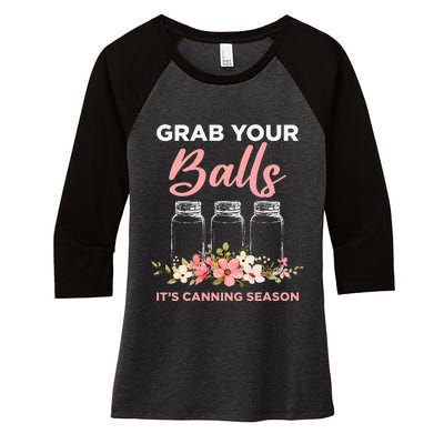 Grab Your Balls Its Canning Season Funny Saying Gag Joke Women's Tri-Blend 3/4-Sleeve Raglan Shirt