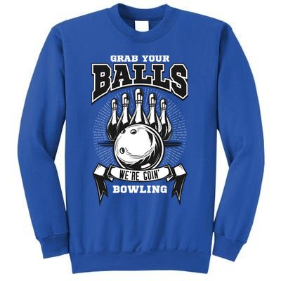 Grab Your Balls WeRe Going Bowling! Gift Sweatshirt