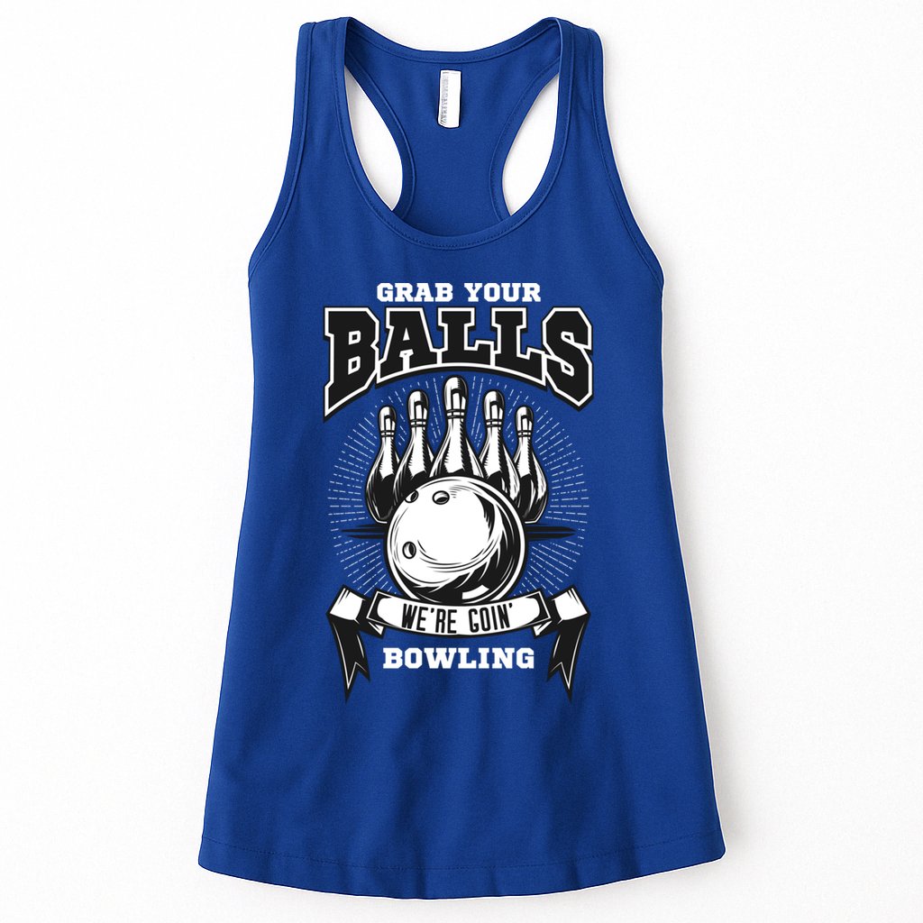 Grab Your Balls WeRe Going Bowling! Gift Womens Tank Top