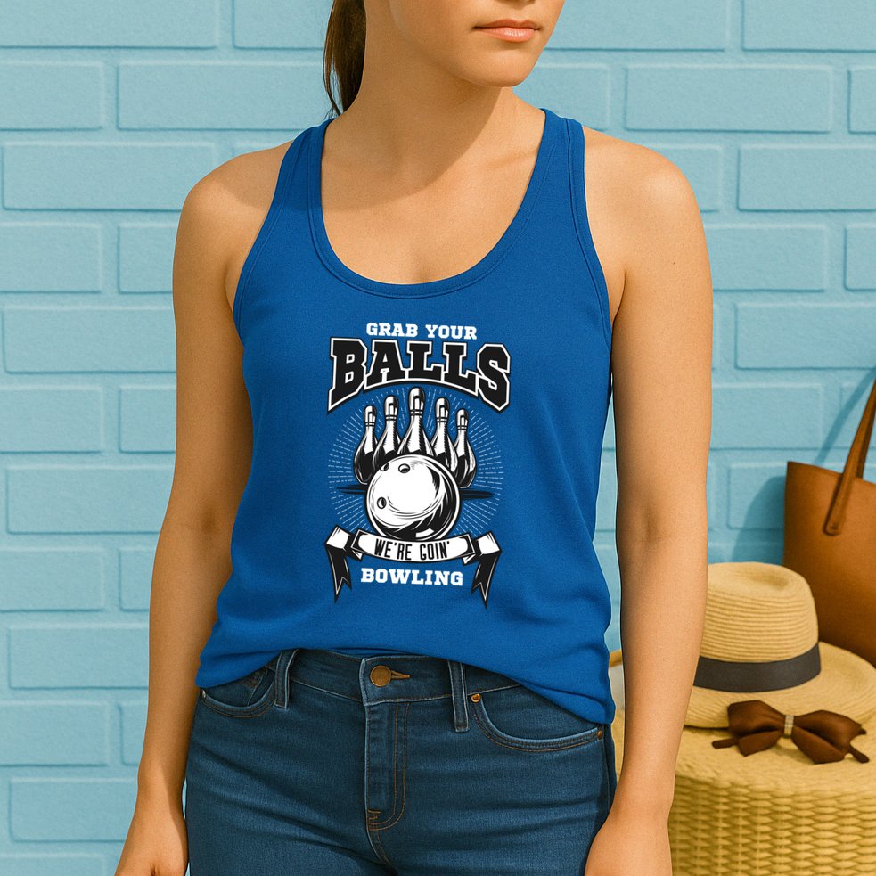 Grab Your Balls WeRe Going Bowling! Gift Womens Tank Top